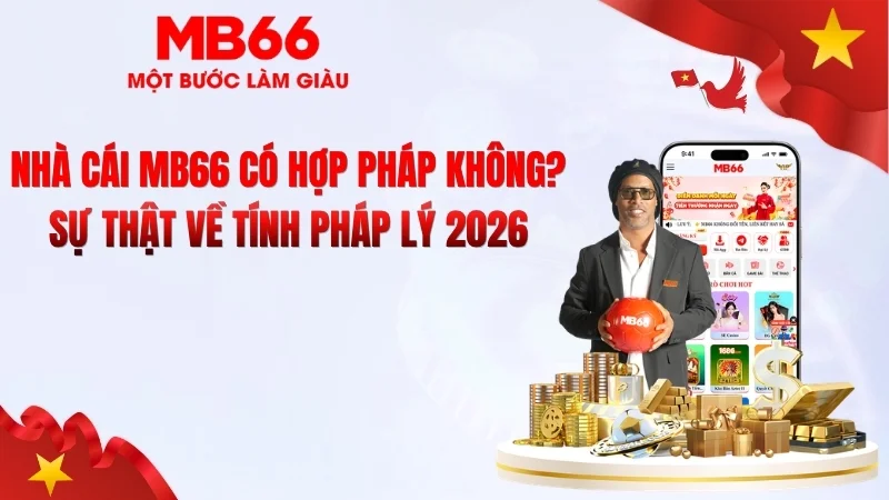Nhà Cái MB66 Có Hợp Pháp Không? Pháp Lý 2026